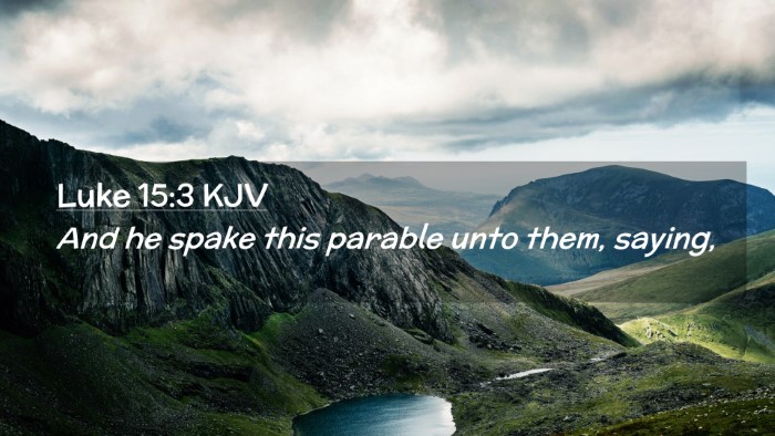 Picture 02 - Luke 15:3 KJV Desktop Wallpaper - And he spake this parable unto them, - Desktop Bible Verse Wallpaper