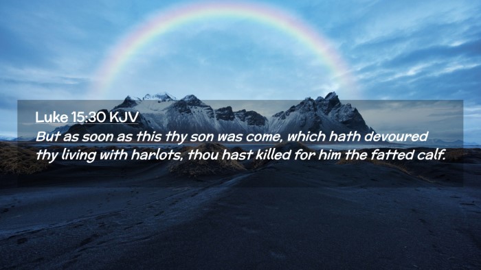 Picture 02 - Luke 15:30 KJV Desktop Wallpaper - But as soon as this thy son was come, which hath - Desktop Bible Verse Wallpaper
