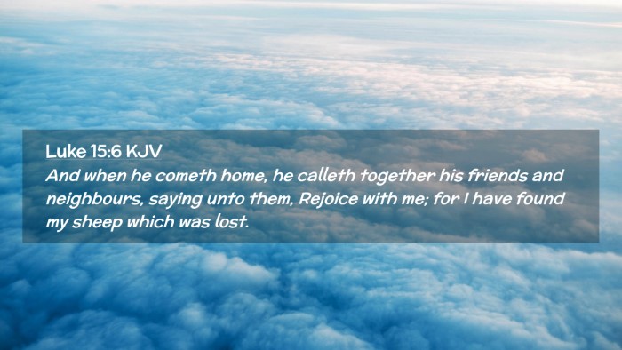 Picture 02 - Luke 15:6 KJV Desktop Wallpaper - And when he cometh home, he calleth together his - Desktop Bible Verse Wallpaper