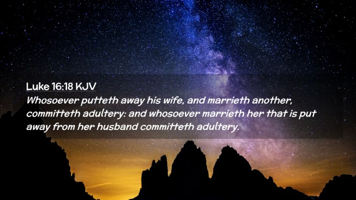 Picture 02 - Luke 16:18 KJV Desktop Wallpaper - Whosoever putteth away his wife, and marrieth - Desktop Bible Verse Wallpaper