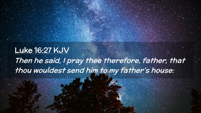 Picture 02 - Luke 16:27 KJV Desktop Wallpaper - Then he said, I pray thee therefore, father, that - Desktop Bible Verse Wallpaper