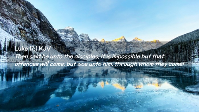 Picture 02 - Luke 17:1 KJV Desktop Wallpaper - Then said he unto the disciples, It is impossible - Desktop Bible Verse Wallpaper