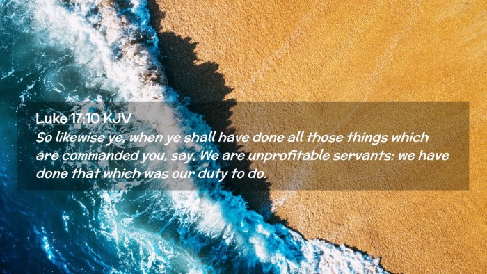 Picture 02 - Luke 17:10 KJV Desktop Wallpaper - So likewise ye, when ye shall have done all those - Desktop Bible Verse Wallpaper