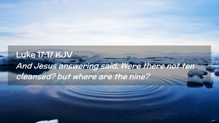 Picture 02 - Luke 17:17 KJV Desktop Wallpaper - And Jesus answering said, Were there not ten - Desktop Bible Verse Wallpaper