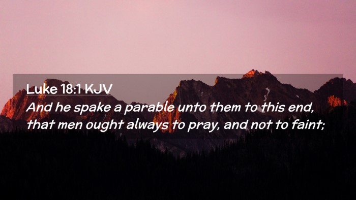 Picture 02 - Luke 18:1 KJV Desktop Wallpaper - And he spake a parable unto them to this end, - Desktop Bible Verse Wallpaper