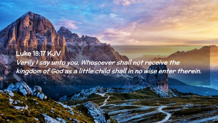 Picture 02 - Luke 18:17 KJV Desktop Wallpaper - Verily I say unto you, Whosoever shall not - Desktop Bible Verse Wallpaper