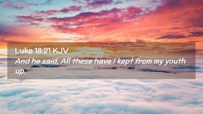 Picture 02 - Luke 18:21 KJV Desktop Wallpaper - And he said, All these have I kept from my youth - Desktop Bible Verse Wallpaper
