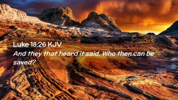 Picture 02 - Luke 18:26 KJV Desktop Wallpaper - And they that heard it said, Who then can be - Desktop Bible Verse Wallpaper