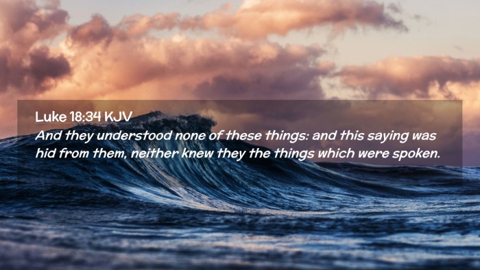 Picture 02 - Luke 18:34 KJV Desktop Wallpaper - And they understood none of these things: and - Desktop Bible Verse Wallpaper