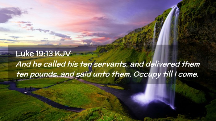 Picture 02 - Luke 19:13 KJV Desktop Wallpaper - And he called his ten servants, and delivered - Desktop Bible Verse Wallpaper