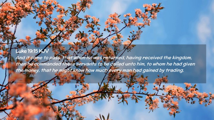 Picture 02 - Luke 19:15 KJV Desktop Wallpaper - And it came to pass, that when he was returned, - Desktop Bible Verse Wallpaper