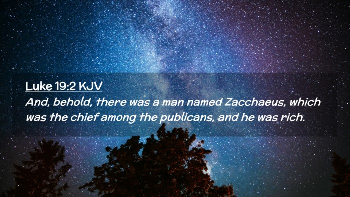 Picture 02 - Luke 19:2 KJV Desktop Wallpaper - And, behold, there was a man named Zacchaeus, - Desktop Bible Verse Wallpaper