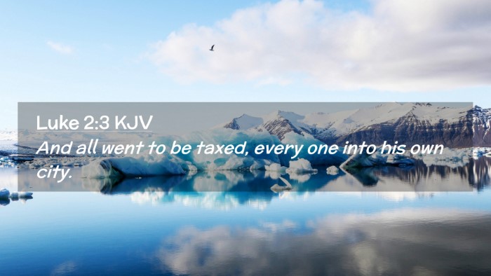 Picture 02 - Luke 2:3 KJV Desktop Wallpaper - And all went to be taxed, every one into his own - Desktop Bible Verse Wallpaper