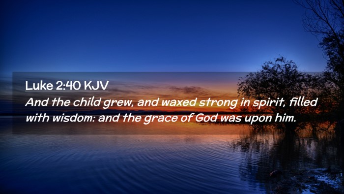 Picture 02 - Luke 2:40 KJV Desktop Wallpaper - And the child grew, and waxed strong in spirit, - Desktop Bible Verse Wallpaper