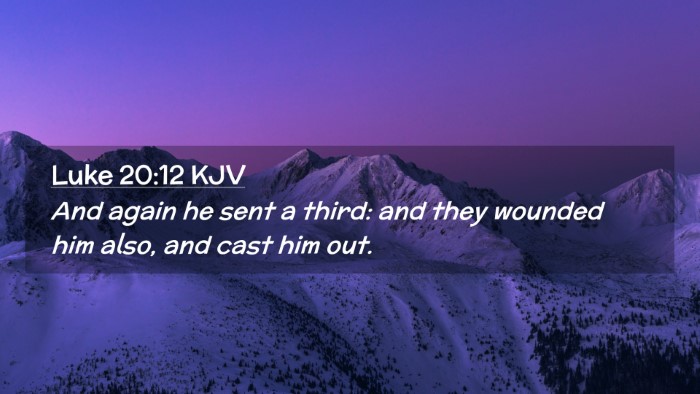 Picture 02 - Luke 20:12 KJV Desktop Wallpaper - And again he sent a third: and they wounded him - Desktop Bible Verse Wallpaper