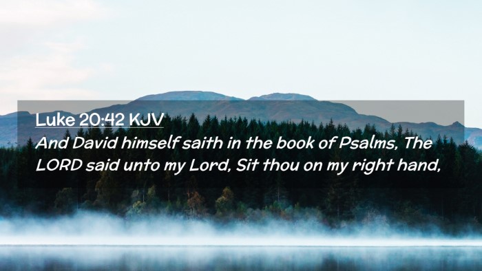 Picture 02 - Luke 20:42 KJV Desktop Wallpaper - And David himself saith in the book of Psalms, - Desktop Bible Verse Wallpaper