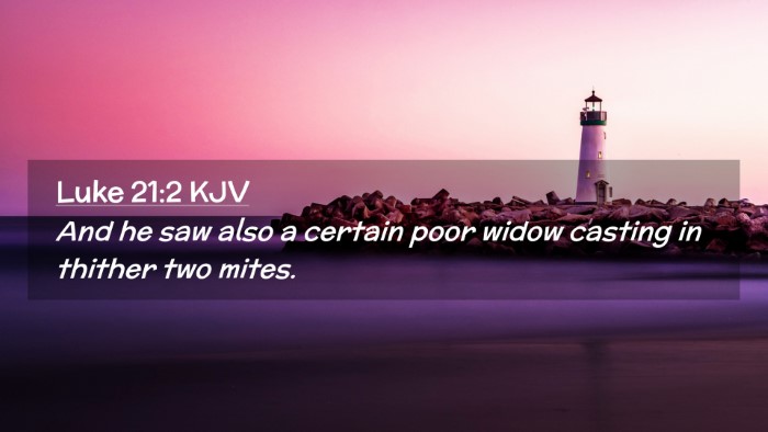 Picture 02 - Luke 21:2 KJV Desktop Wallpaper - And he saw also a certain poor widow casting in - Desktop Bible Verse Wallpaper