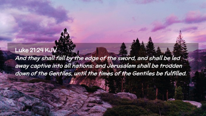 Picture 02 - Luke 21:24 KJV Desktop Wallpaper - And they shall fall by the edge of the sword, and - Desktop Bible Verse Wallpaper