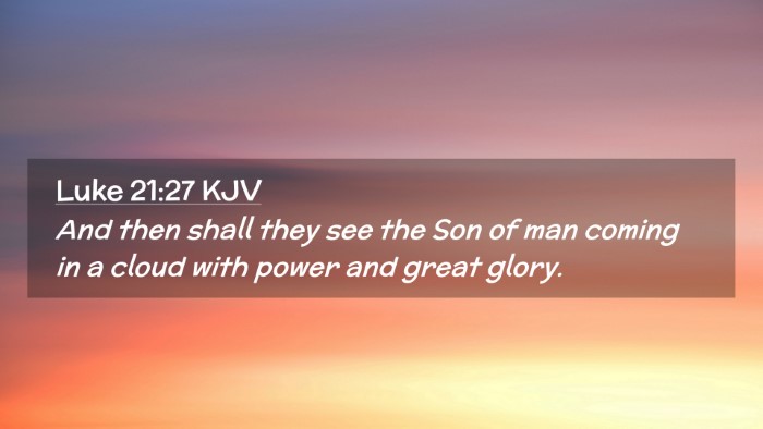Picture 02 - Luke 21:27 KJV Desktop Wallpaper - And then shall they see the Son of man coming in - Desktop Bible Verse Wallpaper