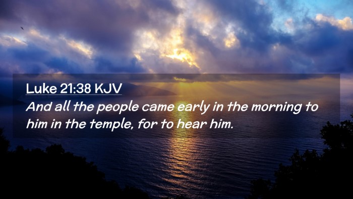 Picture 02 - Luke 21:38 KJV Desktop Wallpaper - And all the people came early in the morning to - Desktop Bible Verse Wallpaper