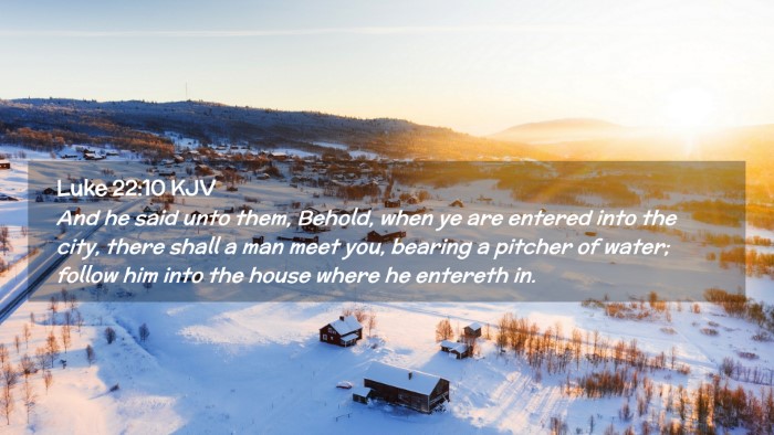 Picture 02 - Luke 22:10 KJV Desktop Wallpaper - And he said unto them, Behold, when ye are - Desktop Bible Verse Wallpaper