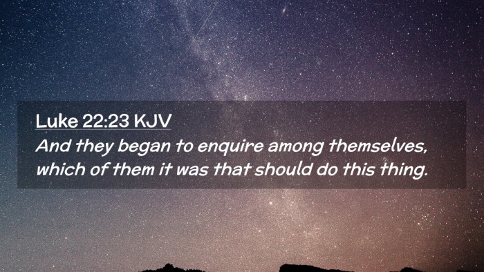 Picture 02 - Luke 22:23 KJV Desktop Wallpaper - And they began to enquire among themselves, which - Desktop Bible Verse Wallpaper