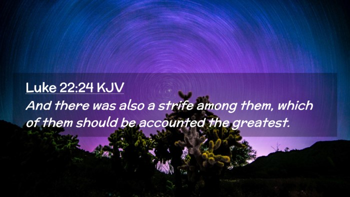 Picture 02 - Luke 22:24 KJV Desktop Wallpaper - And there was also a strife among them, which of - Desktop Bible Verse Wallpaper