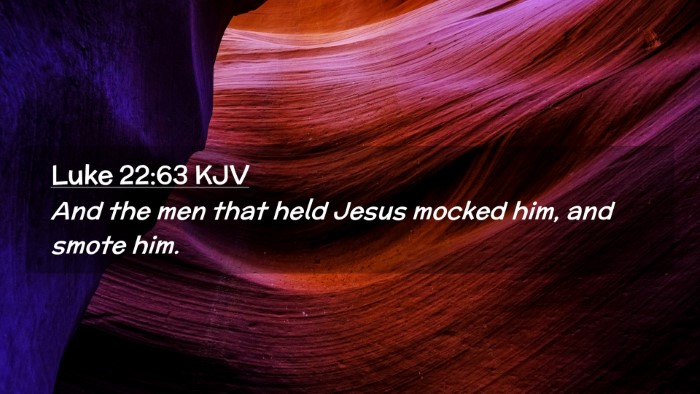 Picture 02 - Luke 22:63 KJV Desktop Wallpaper - And the men that held Jesus mocked him, and smote - Desktop Bible Verse Wallpaper
