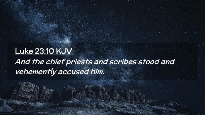 Picture 02 - Luke 23:10 KJV Desktop Wallpaper - And the chief priests and scribes stood and - Desktop Bible Verse Wallpaper