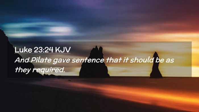 Picture 02 - Luke 23:24 KJV Desktop Wallpaper - And Pilate gave sentence that it should be as - Desktop Bible Verse Wallpaper
