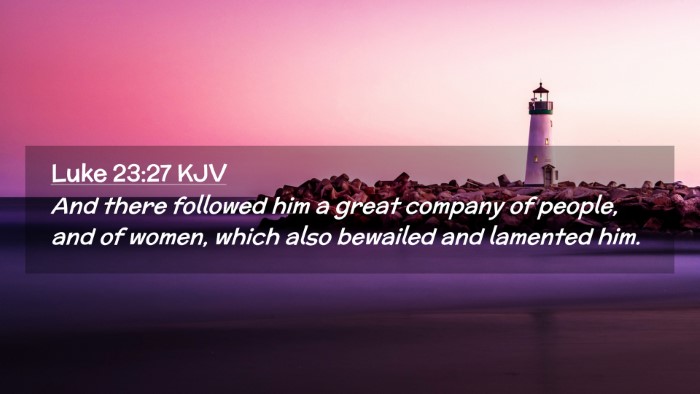 Picture 02 - Luke 23:27 KJV Desktop Wallpaper - And there followed him a great company of people, - Desktop Bible Verse Wallpaper