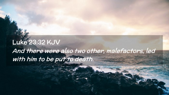 Picture 02 - Luke 23:32 KJV Desktop Wallpaper - And there were also two other, malefactors, led - Desktop Bible Verse Wallpaper