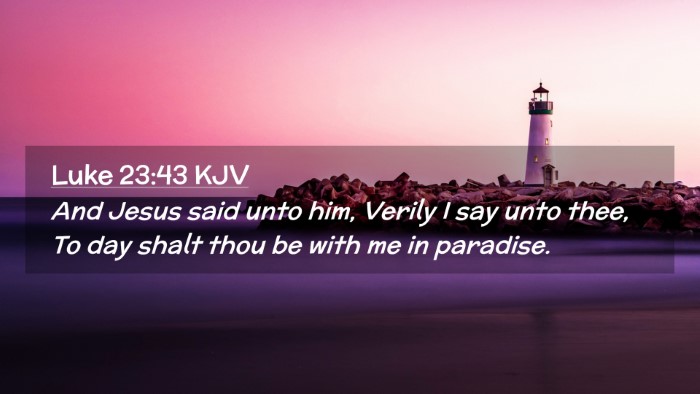 Picture 02 - Luke 23:43 KJV Desktop Wallpaper - And Jesus said unto him, Verily I say unto thee, - Desktop Bible Verse Wallpaper