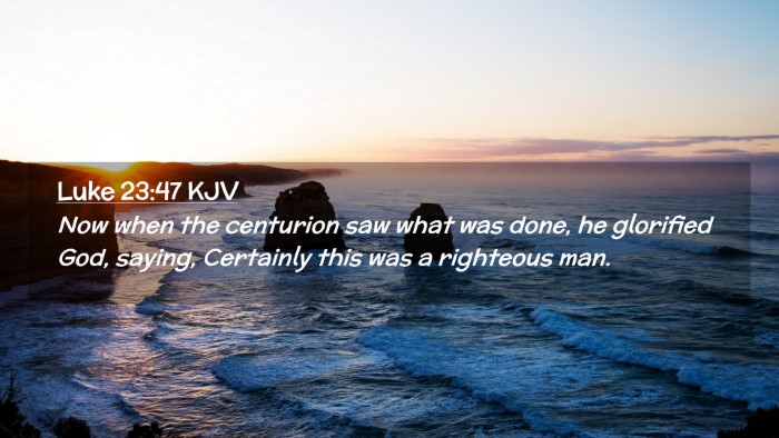 Picture 02 - Luke 23:47 KJV Desktop Wallpaper - Now when the centurion saw what was done, he - Desktop Bible Verse Wallpaper