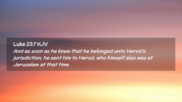 Picture 02 - Luke 23:7 KJV Desktop Wallpaper - And as soon as he knew that he belonged unto - Desktop Bible Verse Wallpaper