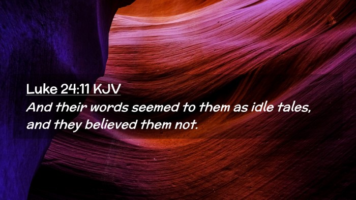 Picture 02 - Luke 24:11 KJV Desktop Wallpaper - And their words seemed to them as idle tales, and - Desktop Bible Verse Wallpaper