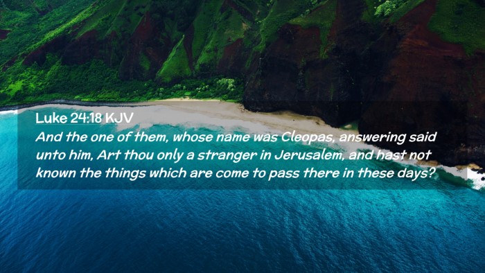 Picture 02 - Luke 24:18 KJV Desktop Wallpaper - And the one of them, whose name was Cleopas, - Desktop Bible Verse Wallpaper