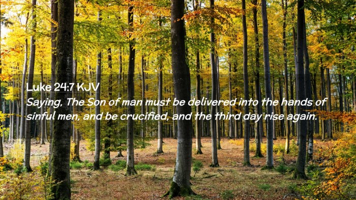 Picture 02 - Luke 24:7 KJV Desktop Wallpaper - Saying, The Son of man must be delivered into the - Desktop Bible Verse Wallpaper