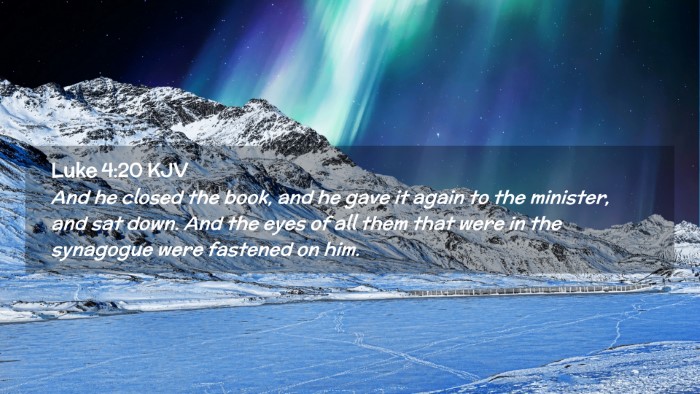 Picture 02 - Luke 4:20 KJV Desktop Wallpaper - And he closed the book, and he gave it again to - Desktop Bible Verse Wallpaper
