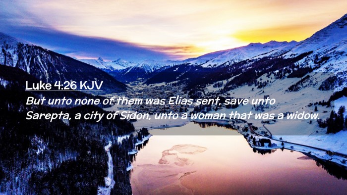 Picture 02 - Luke 4:26 KJV Desktop Wallpaper - But unto none of them was Elias sent, save unto - Desktop Bible Verse Wallpaper