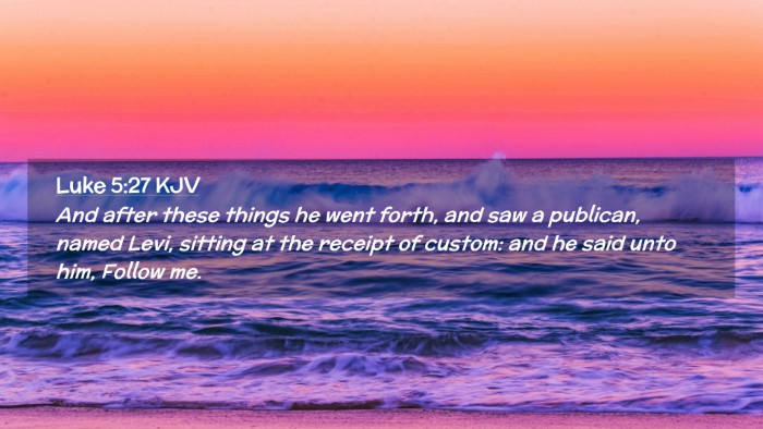 Picture 02 - Luke 5:27 KJV Desktop Wallpaper - And after these things he went forth, and saw a - Desktop Bible Verse Wallpaper