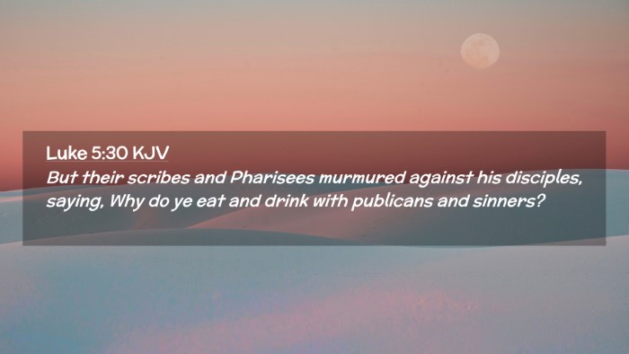 Picture 02 - Luke 5:30 KJV Desktop Wallpaper - But their scribes and Pharisees murmured against - Desktop Bible Verse Wallpaper