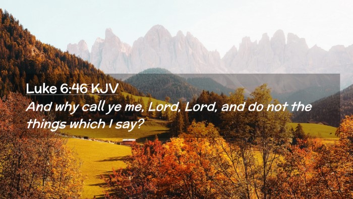 Picture 02 - Luke 6:46 KJV Desktop Wallpaper - And why call ye me, Lord, Lord, and do not the - Desktop Bible Verse Wallpaper