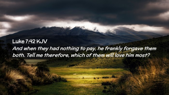 Picture 02 - Luke 7:42 KJV Desktop Wallpaper - And when they had nothing to pay, he frankly - Desktop Bible Verse Wallpaper