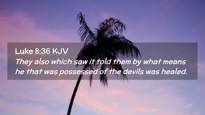 Picture 02 - Luke 8:36 KJV Desktop Wallpaper - They also which saw it told them by what means he - Desktop Bible Verse Wallpaper