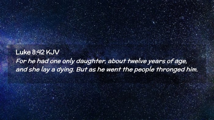 Picture 02 - Luke 8:42 KJV Desktop Wallpaper - For he had one only daughter, about twelve years - Desktop Bible Verse Wallpaper