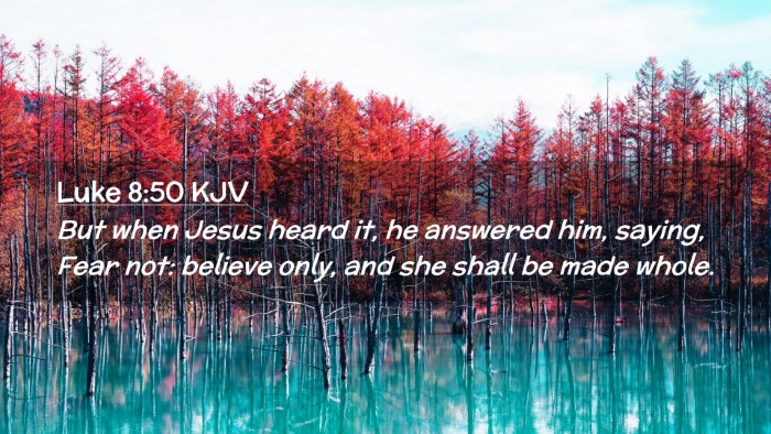 Picture 02 - Luke 8:50 KJV Desktop Wallpaper - But when Jesus heard it, he answered him, saying, - Desktop Bible Verse Wallpaper