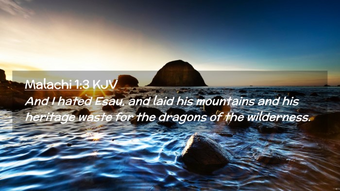 Picture 02 - Malachi 1:3 KJV Desktop Wallpaper - And I hated Esau, and laid his mountains and his - Desktop Bible Verse Wallpaper