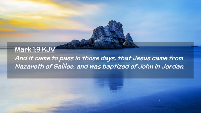 Picture 02 - Mark 1:9 KJV Desktop Wallpaper - And it came to pass in those days, that Jesus - Desktop Bible Verse Wallpaper