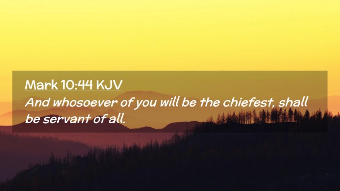 Picture 02 - Mark 10:44 KJV Desktop Wallpaper - And whosoever of you will be the chiefest, shall - Desktop Bible Verse Wallpaper